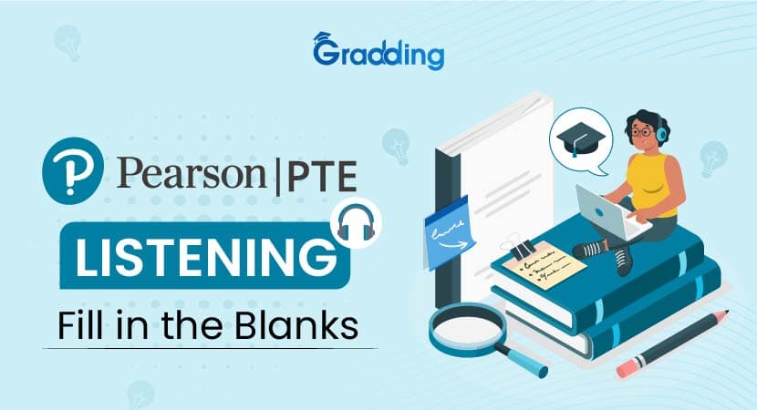 PTE Listening Fill in the Blanks Learn and explore everything on PTE listening fill in the blanks with Gradding.com