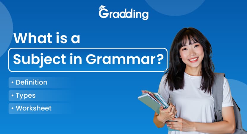 What is a Subject in Grammar? Learn about the subject in grammar, its types, definition, and more with Gradding.com