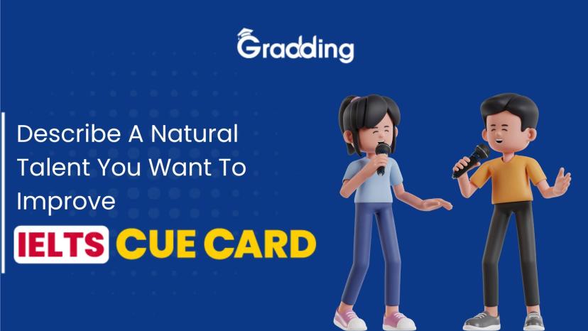Describe A Natural Talent You Want To Improve - IELTS Cue Card