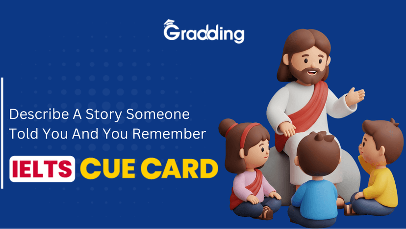 Describe A Story Someone Told You And You Remember- IELTS Cue Card