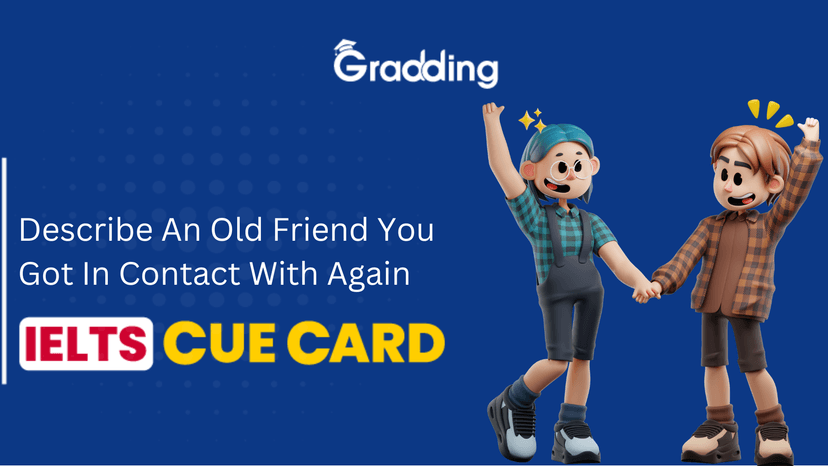 Describe An Old Friend You Got In Contact With Again - IELTS Cue Card
