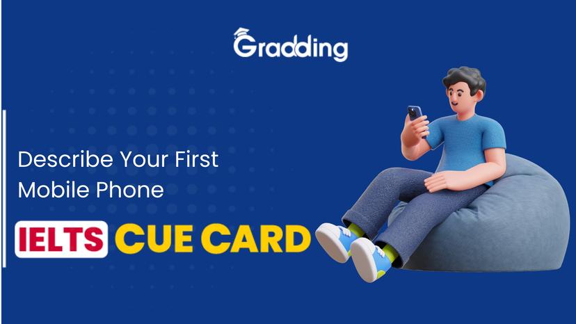 Describe Your First Mobile Phone- IELTS Cue Card